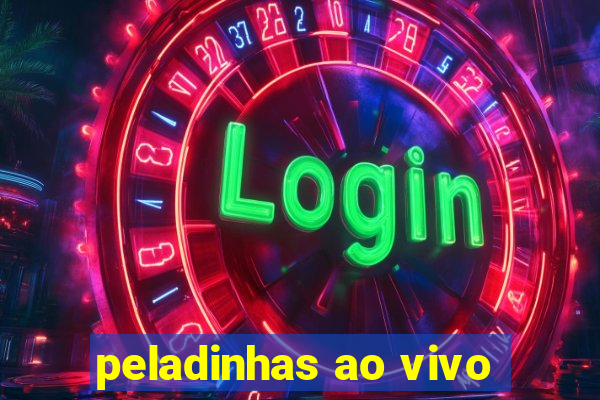 peladinhas ao vivo