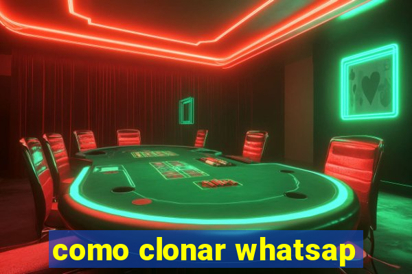 como clonar whatsap