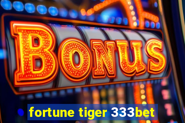 fortune tiger 333bet