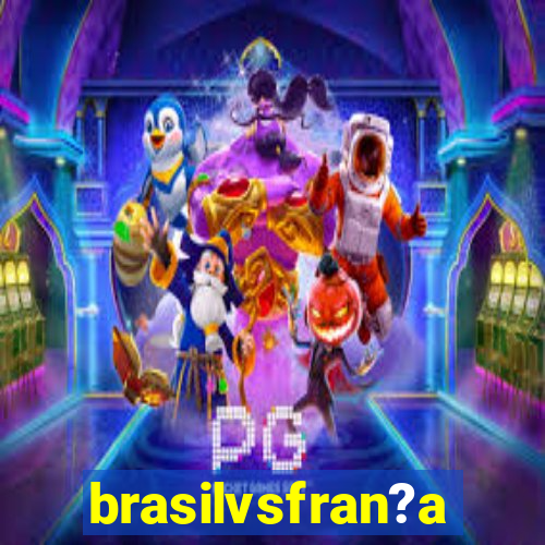 brasilvsfran?a