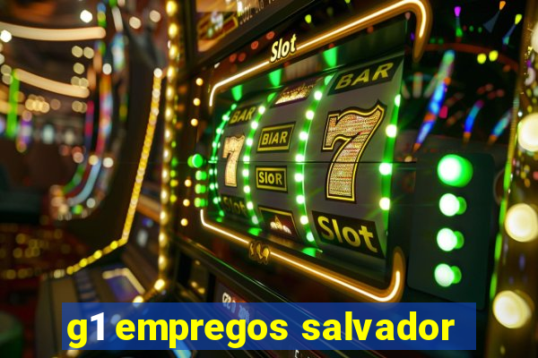 g1 empregos salvador