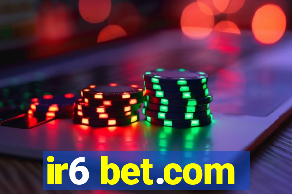 ir6 bet.com