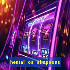 hentai os simpsons futebol e cerveja