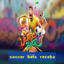 soccer bets receba seu dinheiro