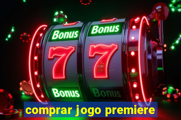 comprar jogo premiere