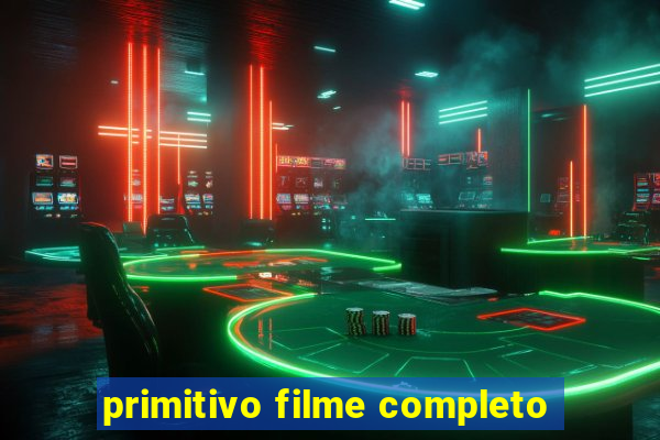 primitivo filme completo