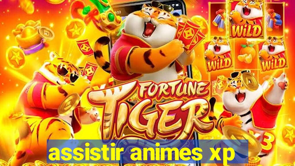 assistir animes xp