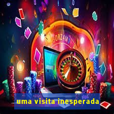 uma visita inesperada