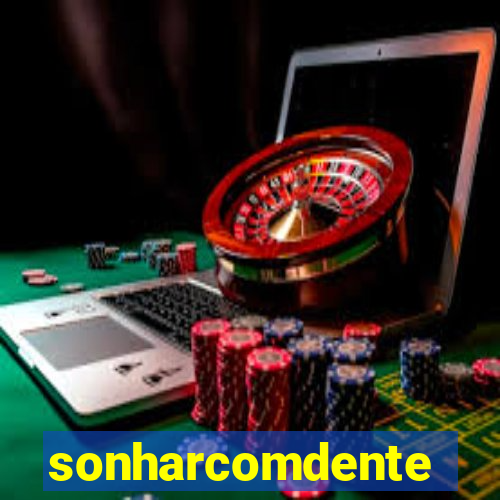 sonharcomdente