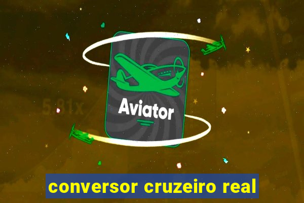 conversor cruzeiro real