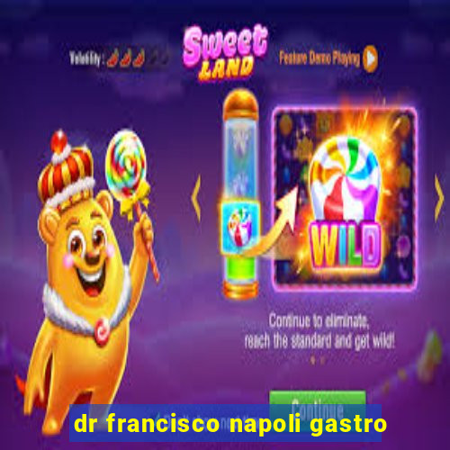 dr francisco napoli gastro