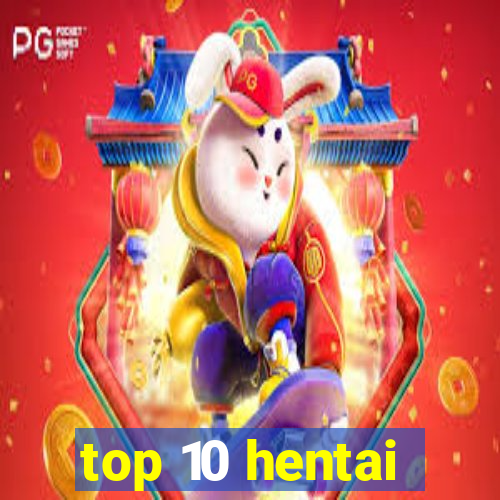 top 10 hentai