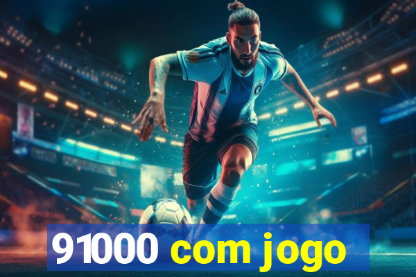 91000 com jogo