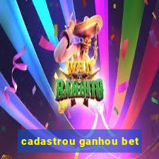 cadastrou ganhou bet