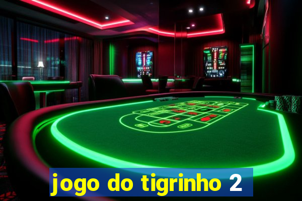 jogo do tigrinho 2