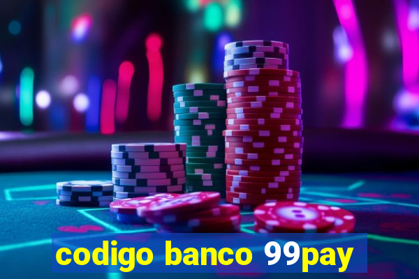 codigo banco 99pay