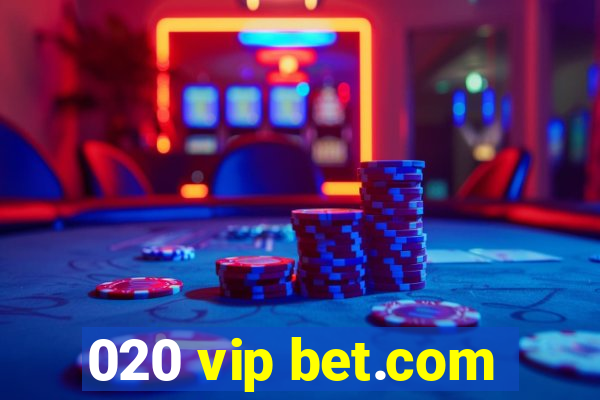 020 vip bet.com