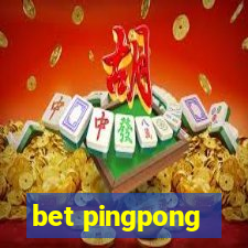 bet pingpong