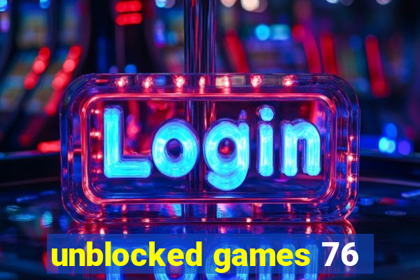 unblocked games 76