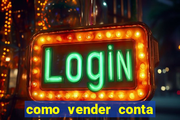 como vender conta de jogos