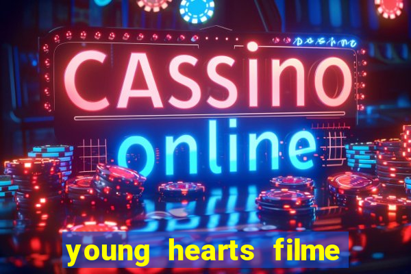 young hearts filme completo dublado