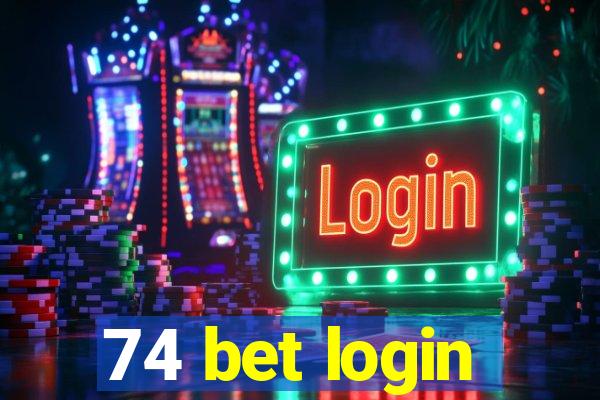 74 bet login