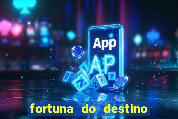 fortuna do destino fortuna do dentinho