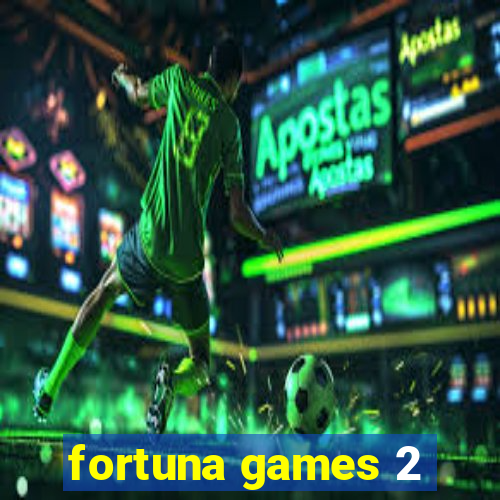 fortuna games 2