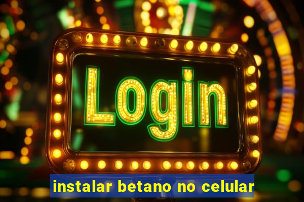 instalar betano no celular