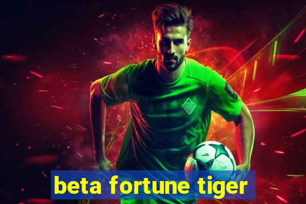 beta fortune tiger