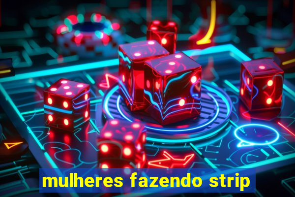 mulheres fazendo strip