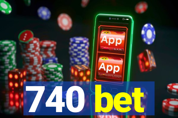 740 bet