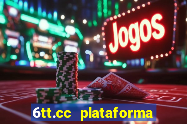 6tt.cc plataforma de jogos