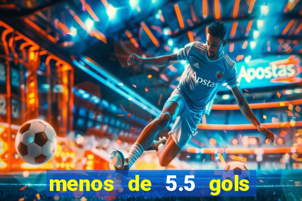 menos de 5.5 gols o que significa