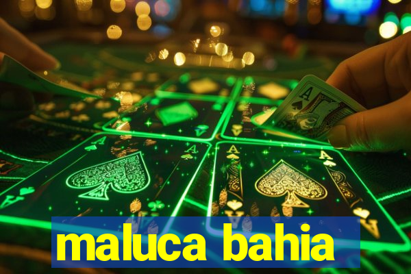 maluca bahia