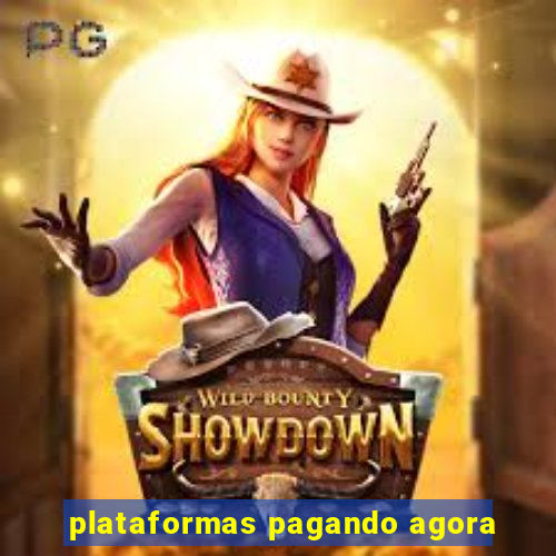 plataformas pagando agora