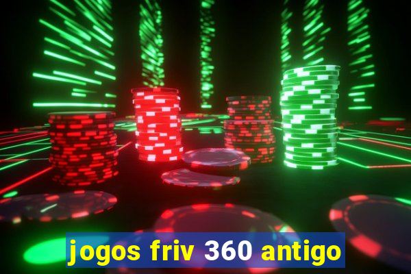 jogos friv 360 antigo