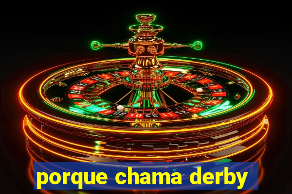 porque chama derby