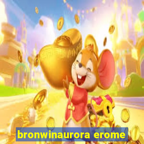 bronwinaurora erome