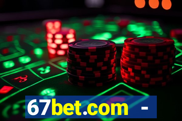 67bet.com - caça-níqueis online cassino https //67bet.com