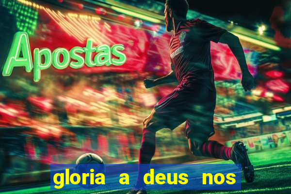 gloria a deus nos altos ceus letra