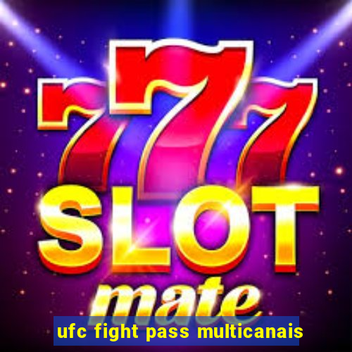 ufc fight pass multicanais