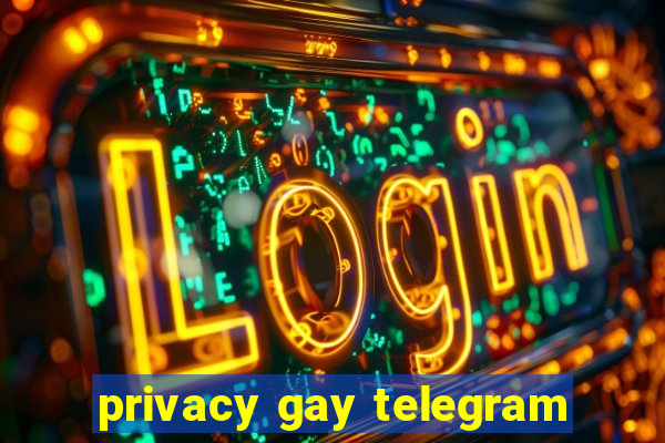 privacy gay telegram