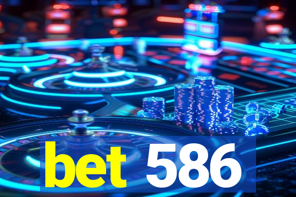 bet 586