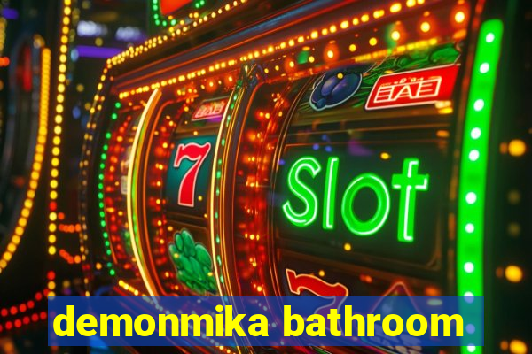 demonmika bathroom