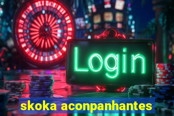 skoka aconpanhantes