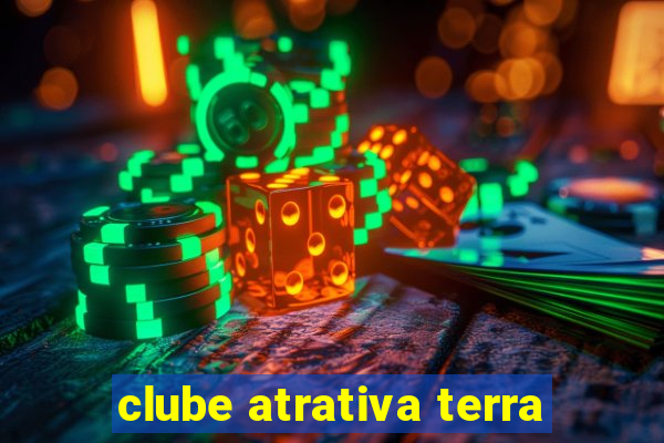 clube atrativa terra