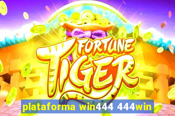 plataforma win444 444win