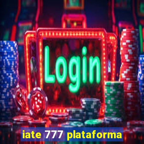 iate 777 plataforma