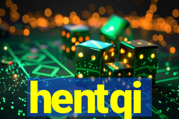 hentqi